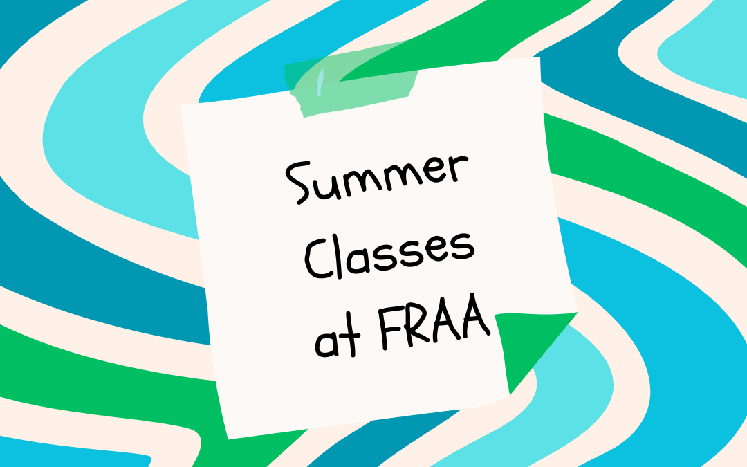 Summer Classes at FRAA